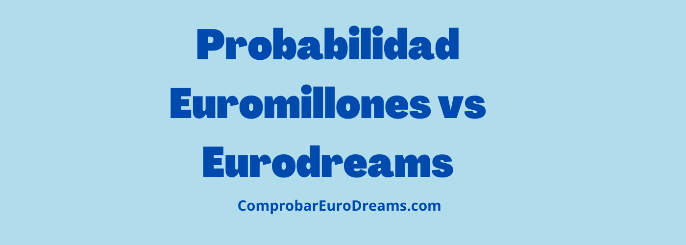 Probabilidad Eurodreams vs Euromillones