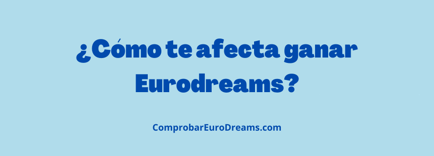 ¿Cómo te afecta ganar Eurodreams?