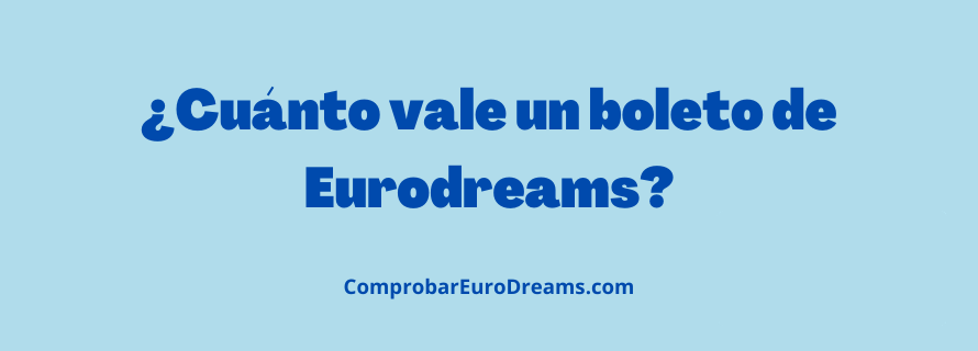 ¿Cuánto vale un boleto de Eurodreams?